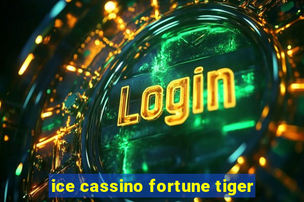 ice cassino fortune tiger